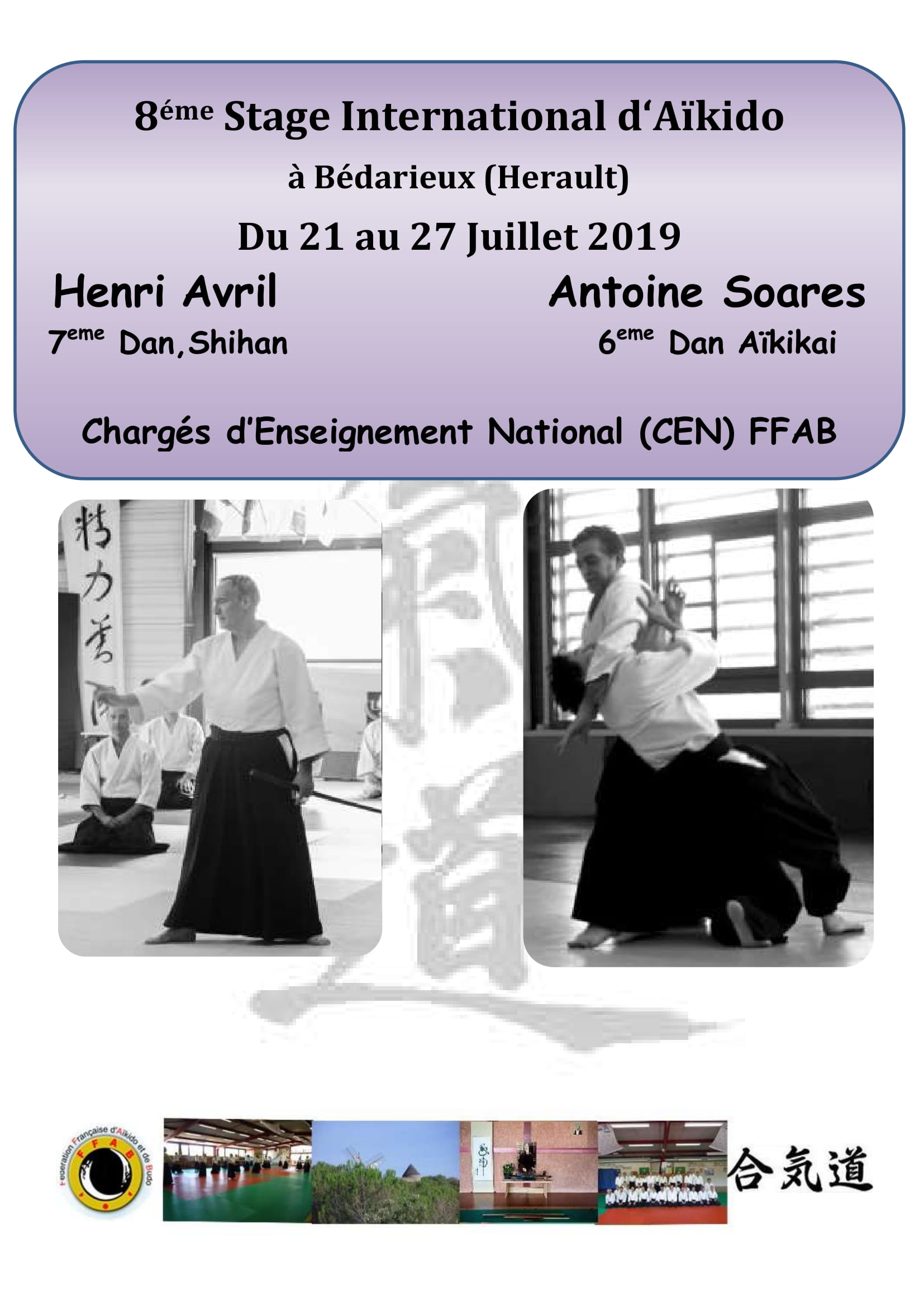 21 au 27 Juillet 2019 à Bédarieux (Herault) 8ème Stage International d'Aïkido animé par Henri Avril 7ème Dan, Shihan et Antoine Soares 6ème Dan Aïkikai